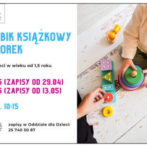 Klubik Książkowy Wtorek, dla dzieci od 1,5 roku - 6.05 i 20.05, godz. 10:15, zapisy w Oddziale dla dzieci