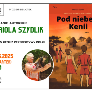 Spotkanie autorskie z Mariolą Szydlik - życie w Kenii z perspektywy Polki - 15 maja, godz. 18:30