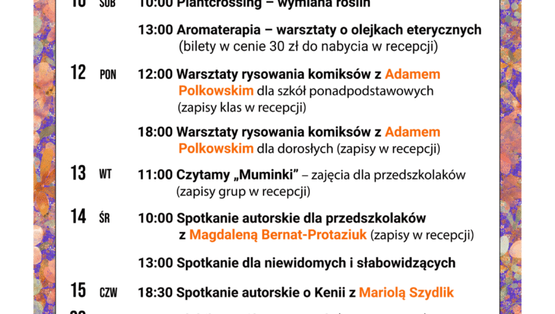 MAJ 2025 🌷✨ 🧸 06.05 (wtorek), 10:15 Klubik Książkowy Wtorek (zapisy w ODD) 🌱 08.05 (czwartek), 18:30 Spotkanie autorskie z Piotrem Ciemnym (Chwasty od Kuchni), Chwasty od Kuchni 🌎 09.05 (piątek), 11:00 Jak powstaje kwartalnik Zupełnie Inny Świat? Interaktywna prezentacja dla uczniów kl. VI-VIII SP i szkół ponadpodstawowych (zapisy klas w recepcji) 🪴 10.05 (sobota), 10:00-13:00 Plantcrossing - wymiana roślin 🌸 10.05 (sobota), 13:00 Aromaterapia – warsztaty o olejkach eterycznych (bilety w cenie 30 zł do nabycia w recepcji) ✏️ 12.05 (poniedziałek), 12:00 Warsztaty rysowania komiksów z Adamem Polkowskim, Polkowski A.rt dla szkół ponadpodstawowych (zapisy klas w recepcji) ✏️ 12.05 (poniedziałek), 18:00 Warsztaty rysowania komiksów z Adamem Polkowskim dla dorosłych (zapisy w recepcji) 📖 13.05 (wtorek), 11:00 Czytamy „Muminki” – zajęcia dla przedszkolaków (zapisy grup w recepcji) 📚 14.05 (środa), 10:00 Spotkanie autorskie dla przedszkolaków z Magdalena Bernat-Protaziuk (zapisy w recepcji) 👨‍🦯 14.05 (środa), 13:00 Spotkanie dla niewidomych i słabowidzących 🌍 15.05 (czwartek), 18:30 Spotkanie autorskie o Kenii z Mariolą Szydklik 🧸 20.05 (wtorek), 10:15 Klubik Książkowy Wtorek (zapisy w ODD) 🌟 24.05 (sobota), 18:00 XI Gala Alei Gwiazd Literatury – spotkanie autorskie z Magdaleną Grzebałkowską, koncert Jazzchat & Erick Folly 👨‍🦯 27.05 (wtorek) 13:00 Kinoteka z audiodeskrypcją 🎥 28.05 (środa),11:00 Kinoteka dla przedszkolaków (zapisy grup w ODD) 🔸 🔸 🔸 ☎️ Oddział dla Dzieci (ODD): 25 740 50 87 ☎️ Recepcja: 25 740 50 86