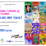 Spotkanie z redakcją kwartalnika Zupełnie Inny Świat, dla uczniów szkół ponadpodstawowych, 9 maja 2025, godz. 11:00