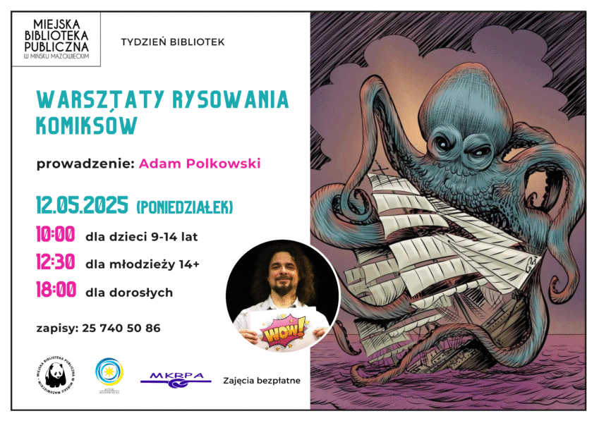 Warsztaty komiksowe z Adamem Polkowskim - 12 maja, 10:00-12:00 - dla dzieci z podstawówki od 9 lat 12:30-14:30 - dla młodzieży ze szkoły średniej 18:00 - dla dorosłych