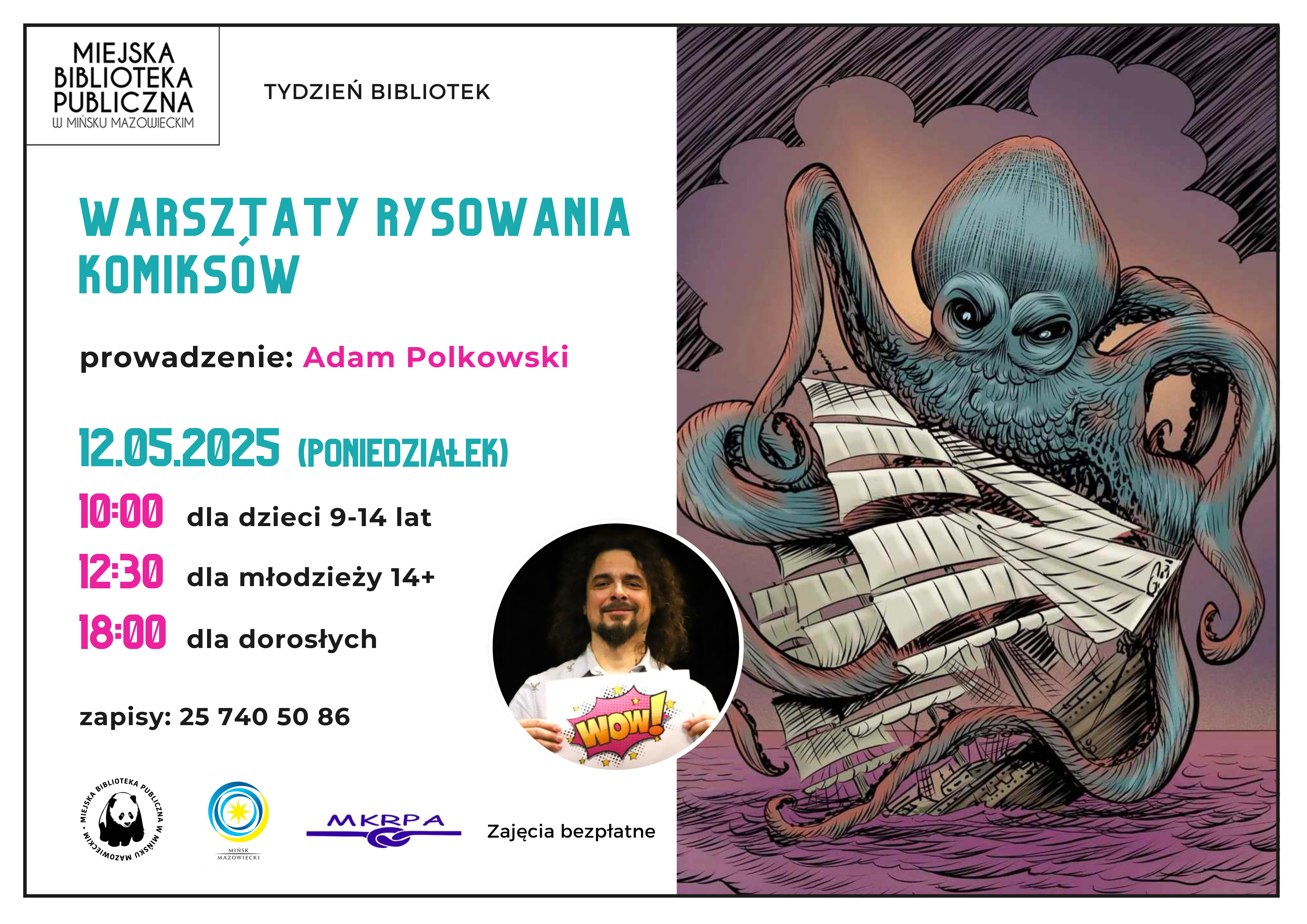Warsztaty komiksowe z Adamem Polkowskim - 12 maja, 10:00-12:00 - dla dzieci z podstawówki od 9 lat 12:30-14:30 - dla młodzieży ze szkoły średniej 18:00 - dla dorosłych