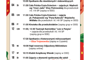 Wydarzenia kulturalne w czerwcu 🍓 👧 02.06 (poniedziałek) 11:00 Cała Polska Czyta Dzieciom – zajęcia pt. Uczciwość wg ”Florki” Roksany Jędrzejewskiej-Wróbel dla przedszkoli (zapisy grup w ODD) 🧸 03.06 (wtorek) 10:15 Klubik Książkowy Wtorek (zapisy w ODD) 🧑‍🦯 03.06 (wtorek) 13:00 Spotkanie dla niewidomych i słabowidzących 👦 04.06 (środa) 11:00 Cała Polska Czyta Dzieciom – zajęcia pt. Mądrość wg ”Cioci Jadzi” Elizy Piotrowskiej dla przedszkoli i kl. I-III SP (zapisy w ODD) 🧒 05.06 (czwartek) 11:00 Cała Polska Czyta Dzieciom – zajęcia pt. Pokojowość wg ”Pana Kuleczki” Wojciecha Widłaka dla przedszkoli i kl. I-III SP (zapisy w ODD) 🎥 06.06 (piątek) 11:00 Kinoteka dla przedszkolaków (zapisy grup w ODD) 🎭 12.06 (czwartek) 11:00, 12:30 Teatrzyk Kamishibai ”Lew w Paryżu” - zajęcia dla przedszkoli i kl. I-III SP (zapisy grup w ODD) 💃 12.06 (czwartek) 17:30 Spotkanie z historycznymi mińszczankami - Eliza Trojanowska (zapisy w Czytelni) 🚴‍♀️ 15.06 (niedziela) 10:00 Rajd rowerowy Odjazdowy Bibliotekarz (zapisy online) 🧸 17.06 (wtorek) 10:15 Klubik Książkowy Wtorek (zapisy w ODD) 💰 18.06 (środa) 11:00 Zajęcia o ekonomii społecznej dla szkół ponadpodstawowych – Martyna Matuszak (zapisy klas w Czytelni) 📚 23.06 (poniedziałek) 18:30 Klub Czytelnika (”Bóg rzeczy małych”) 📖 26.06 (czwartek) 18:30 Spotkanie autorskie z Przemysławem Pawlakiem o Witkacym ▪️ ▪️ ▪️ ☎️ Oddział dla Dzieci (ODD): 25 740 50 87 ☎️ Czytelnia: 25 740 51 04