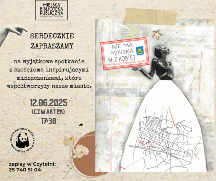 12 czerwca (czwartek) o 17:30 serdecznie zapraszamy na wyjątkowe spotkanie z sześcioma inspirującymi mińszczankami, które współtworzyły nasze miasto i których nazwiska mijacie na co dzień. Ale czy znacie ich historie? 🧐 Nie będzie to zwykły wykład – czekają na Was emocjonalne opowieści o kobietach, których determinacja, pasja i osiągnięcia do dziś budzą podziw. 💪 W drugiej części spotkania wspólnie stworzymy kolaże inspirowane usłyszanymi herstoriami. 📰✂️ 🗣 Spotkanie poprowadzi Eliza Trojanowska - entuzjastka i propagatorka historii sztuki i herstorii, twórczyni profilu na Instagramie nie.ma.sztuki.bez.kobiet. ☎️ Zapisy w Czytelni: 25 740 51 04