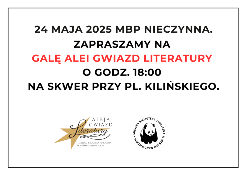 24 maja 2025 MBP nieczynna. Zapraszamy na Galę Alei Gwiazd Literatury o godz. 18:00 na skwer przy pl. Kilińskiego.
