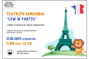 12.06, 11:00 i 12:30 - Teatrzyk Kamishibai "Lew w Paryżu", zajęcia dla przedszkoli i kl. I-III SP, zapisy w Oddziale dla dzieci