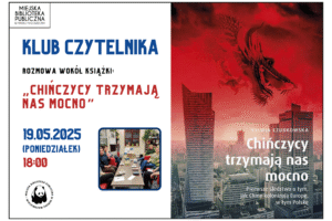 19.05.2025, 18:00 - Klub Czytelnika - "Chińczycy trzymają nas mocno"