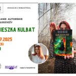 Spotkanie autorskie z Agnieszką Kulbat dla młodzieży - 25.07.2025, 16:00, wstęp wolny