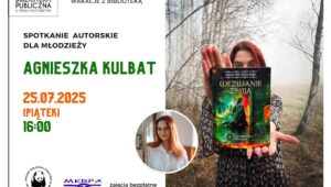 Spotkanie autorskie z Agnieszką Kulbat dla młodzieży - 25.07.2025, 16:00, wstęp wolny
