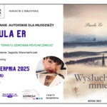 plakat informujący o spotkaniu z Paulą Er - na plakacie znajduje się zdjęcie okładki książki "Wysłuchaj mnie" oraz zdjęcie autorki z książkami