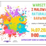 Warsztaty malowania naturalnymi barwnikami dla dzieci w wieku 10-13 lat - 14.07.2025, 11:00, zapisy w Oddziale dla dzieci: 25 740 50 87