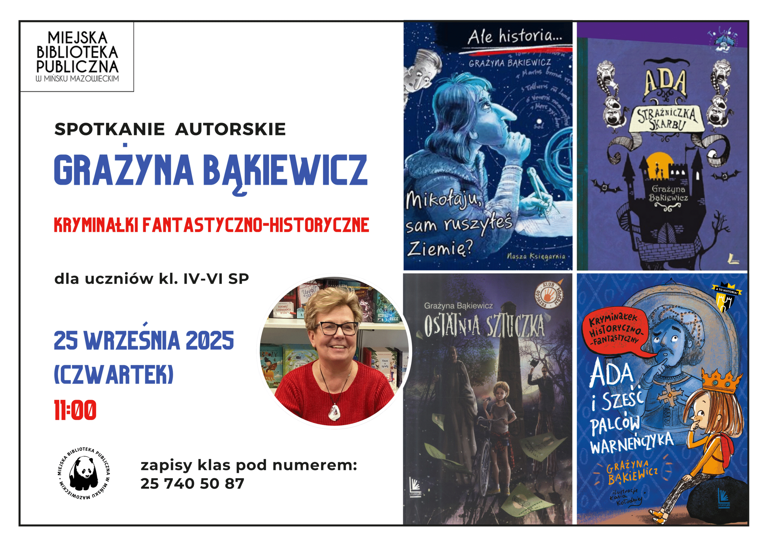 Plakat promujący spotkanie autorskie z Grażyna Bąkiewicz, dla uczniów klas 4-6 szkół podstawowych. Spotkanie odbędzie się 25 września o godzinie 11. Konieczne sa zapisy kls. Plakat po prawej stronie posiada grafiki okładek książek, po lewej stronie informacje o dacie, miejscu i konieczności zapisów.