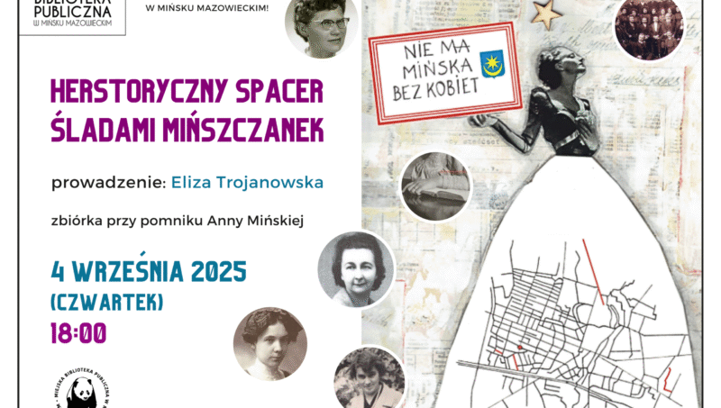Plakat promujący wydarxenie "Herstoryczny spacer śladami mińszczanek", po lewej stronie informacje o wydarzeniu, po prawej postać kobieca trzymająca tabliczkę z napisem: "Nie ma Mińska bez kobiet". W obszarze spódnicy mapa Mińska z zaznaczonymi ulicami, których patronkami są mińszczanki. Dodatkowo w kółeczkach znajdują się portrety bohaterek spaceru
