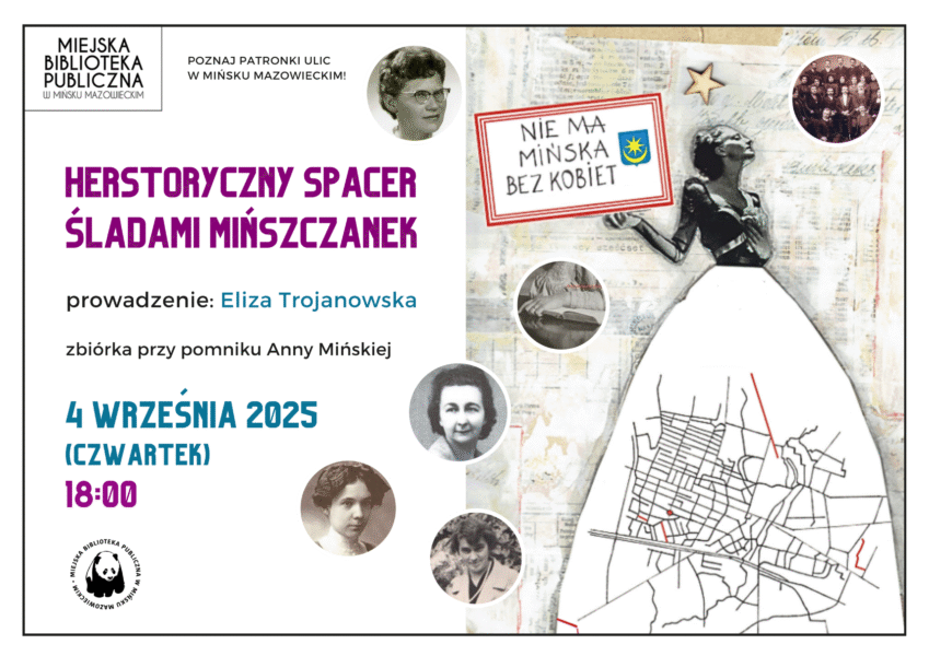 Plakat promujący wydarxenie "Herstoryczny spacer śladami mińszczanek", po lewej stronie informacje o wydarzeniu, po prawej postać kobieca trzymająca tabliczkę z napisem: "Nie ma Mińska bez kobiet". W obszarze spódnicy mapa Mińska z zaznaczonymi ulicami, których patronkami są mińszczanki. Dodatkowo w kółeczkach znajdują się portrety bohaterek spaceru