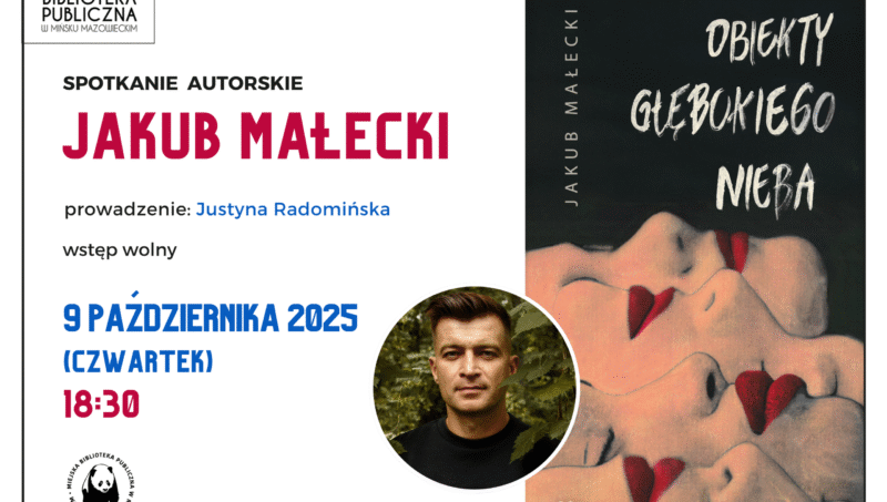 Zapraszamy na spotkanie autorskie z Jakubem Małeckim, które odbędzie się 9 października o 18:30, prowadząca Justyna Radomińska porozmawia z autorem o najnowszej książce "Obiekty głębokiego nieba". Plakat po prawej stronie przedstawia okładkę najnowszej książki , po lewej stronie informację o dacie i godzinie spotkania.
