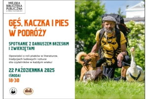 22 października o 18:30 zapraszamy na spotkanie z Dariuszem Brzeskim oraz jego nietypowymi towarzyszami podróży: gąską Sunny, kaczuszką Wirkiem i psem Kundelini! To niezwykłe trio przemierza Polskę, odwiedzając szkoły, szpitale i domy dziecka, czytając wiersze o ptakach, opowiadając o ich symbolice i znaczeniu w literaturze, sztuce i tradycjach ludowych, a także dzieląc się swoimi przygodami z drogi. Wystąpienia tego niezwykłego zespołu były prezentowane w programach telewizyjnych i zawsze niosły ze sobą uśmiech, refleksję i ciepło. Nie przegapcie tej okazji! Wstęp wolny – przyjdźcie całymi rodzinami! Partnerem wydarzenia jest Mazowieckie Sioło Julianówka. Na plakacie z prawej strony zdjęcia przedtsawiające Pana Dariusza i zwierzęta, po lewej stronie informacje o dacie i godzinie wydarzenia.