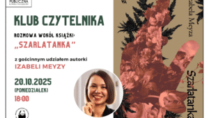 Zapraszamy na klub Czytelnika 20 października o godzinie 18! Spotkanie wokół książki Szarlatanka z gościnnym udziałem autorki. Plakat przedstawia grafikę z okładka książki oraz datę i godzinę spotkania.