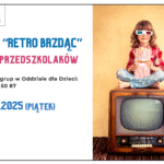 Zapraszamy grupy przedszkole do zapisów na kinotekę "Retro Brzdąc" 10 października o 11:00. Plakat zawiera grafikę dziecka siedzącego na retro telewizorze oraz informację o dacie i godzinie wydarzenia.