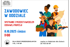 Zawodowiec w oddziale. Spotkanie dla grup przedszkolnych i dzieci z klas I- III szkół podstawowych. Dnia 8 października o godzinie 11