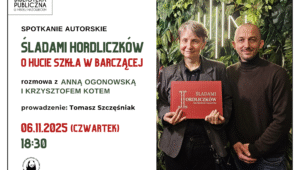 6 listopada (czwartek) o 18:30 zapraszamy na spotkanie autorskie z Anną Ogonowską i Krzysztofem Kotem wokół książki "Śladami Hordliczków". Rozmowa skupi się na opowieści o hucie szkła w Barczącej, a poprowadzi ją Tomasz Szczęśniak.