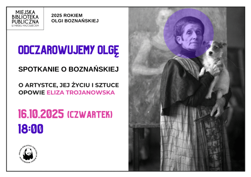 plakat promujący wydarzenie "Odczarowujemy Olgę" - spotkanie o Boznańskiej. Po lewej informacje o wydarzeniu, po prawej zdjęcie Olgi Boznańskiej z małym pieskiem na rękach, w tle obraz przedstawiający kobietę.