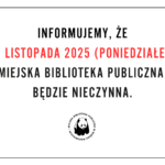 Biblioteka nieczynna dnia dziesiątego listopada.
