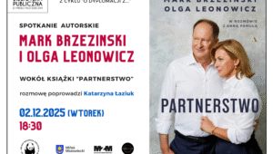 Serdecznie zapraszamy na spotkanie z Markiem Brzezińskim i Olgą Leonowicz – rozmowę o dyplomacji w partnerstwie i partnerstwie w dyplomacji, o relacjach i o tym, co w życiu naprawdę ważne poprowadzi zastępca burmistrza Katarzyna Łaziuk. Kiedy? 16 grudnia 2025 r., 18.30 Gdzie? Miejska Biblioteka Publiczna w Mińsku Mazowieckim, ul. Piłsudskiego 1a. Podczas spotkania będzie możliwość zakupu książki.