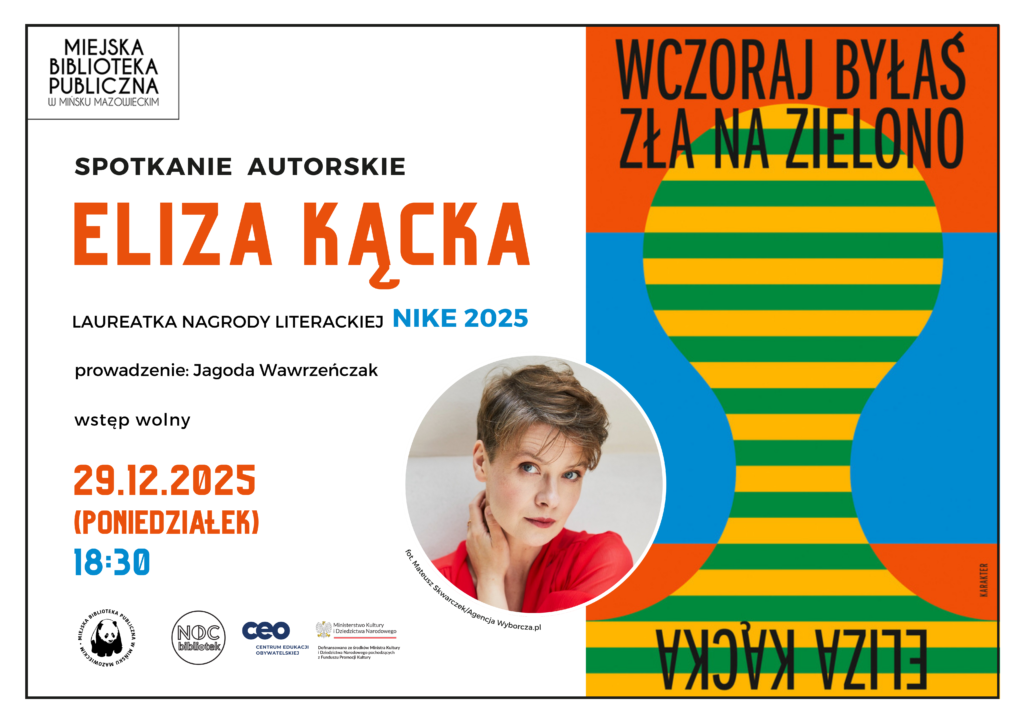 29 grudnia o godz. 18:30 zapraszamy serdecznie na spotkanie autorskie z Elizą Kącką - jedną z najciekawszych pisarek współczesnej literatury polskiej, laureatką Nagrody Literackiej Nike 2025! To dla nas ogromny zaszczyt i niespodzianka, że w ramach nagrody zdobytej w konkursie Nocy Bibliotek będziemy mogli gościć tak uznaną autorkę.