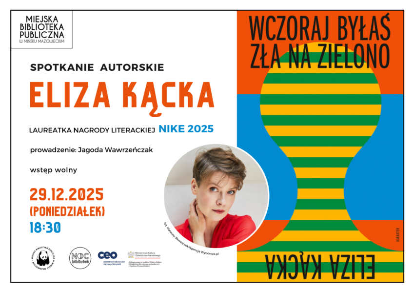 29 grudnia o godz. 18:30 zapraszamy serdecznie na spotkanie autorskie z Elizą Kącką - jedną z najciekawszych pisarek współczesnej literatury polskiej, laureatką Nagrody Literackiej Nike 2025! To dla nas ogromny zaszczyt i niespodzianka, że w ramach nagrody zdobytej w konkursie Nocy Bibliotek będziemy mogli gościć tak uznaną autorkę.