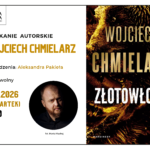 Serdecznie zapraszamy 15 stycznia o godzinie 18:30 na spotkanie z Wojciechem Chmielarzem