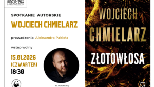 Serdecznie zapraszamy 15 stycznia o godzinie 18:30 na spotkanie z Wojciechem Chmielarzem