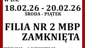 Plakat informacyjny o treści: W dniach 18-20 lutego 2026 (środa-piątek) Filia nr 2 MBP w Mińsku Mazowieckim będzie zamknięta.