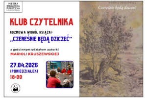 Zapraszamy na kwietniowe spotkanie Klubu Czytelnika! 📚 Już za dwa tygodnie - 27 kwietnia (poniedziałek) o godz. 18:00 porozmawiamy o książce "Czereśnie będą dziczeć" 📖🗣️ Gościem specjalnym będzie autorka, Mariola Kruszewska, co czyni to spotkanie wyjątkową okazją do rozmowy i zadawania pytań! 😉 Do zobaczenia w Czytelni na I piętrze! 😊