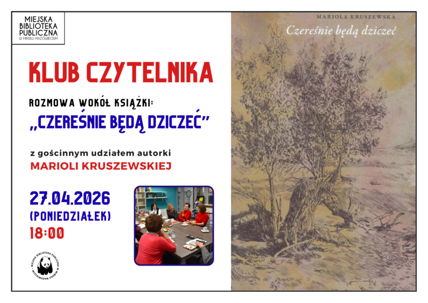 Zapraszamy na kwietniowe spotkanie Klubu Czytelnika! 📚 Już za dwa tygodnie - 27 kwietnia (poniedziałek) o godz. 18:00 porozmawiamy o książce "Czereśnie będą dziczeć" 📖🗣️ Gościem specjalnym będzie autorka, Mariola Kruszewska, co czyni to spotkanie wyjątkową okazją do rozmowy i zadawania pytań! 😉 Do zobaczenia w Czytelni na I piętrze! 😊