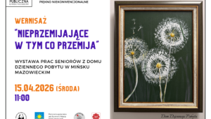Zapraszamy 15 kwietnia o godzinie 11:00 na wernisaż organizowany wraz z Dom Dziennego Pobytu w Mińsku Mazowieckim.