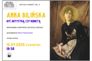 plakat promujący trzecie wydarzenie z cyklu "Sztuka Kobiet: "Anna Bilińska - być artystką czy kobietą