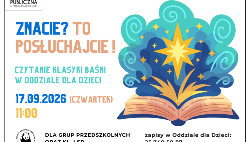 Kolorowa ulotka promująca spotkanie czytelnicze w Miejskiej Bibliotece Publicznej w Mińsku Mazowieckim. Wydarzenie pod hasłem „ZNACIE? TO POSŁUCHAJCIE...” poświęcone jest klasycznym baśniom dla dzieci. Odbędzie się w czwartek, 17 września 2026 r., o godz. 11:00. Na ulotce znajduje się ilustracja przedstawiająca otwartą książkę, z której wydobywają się magiczne elementy, takie jak gwiazdki i zawijasy. Wydarzenie przeznaczone jest dla grup przedszkolnych i pierwszoklasistów.