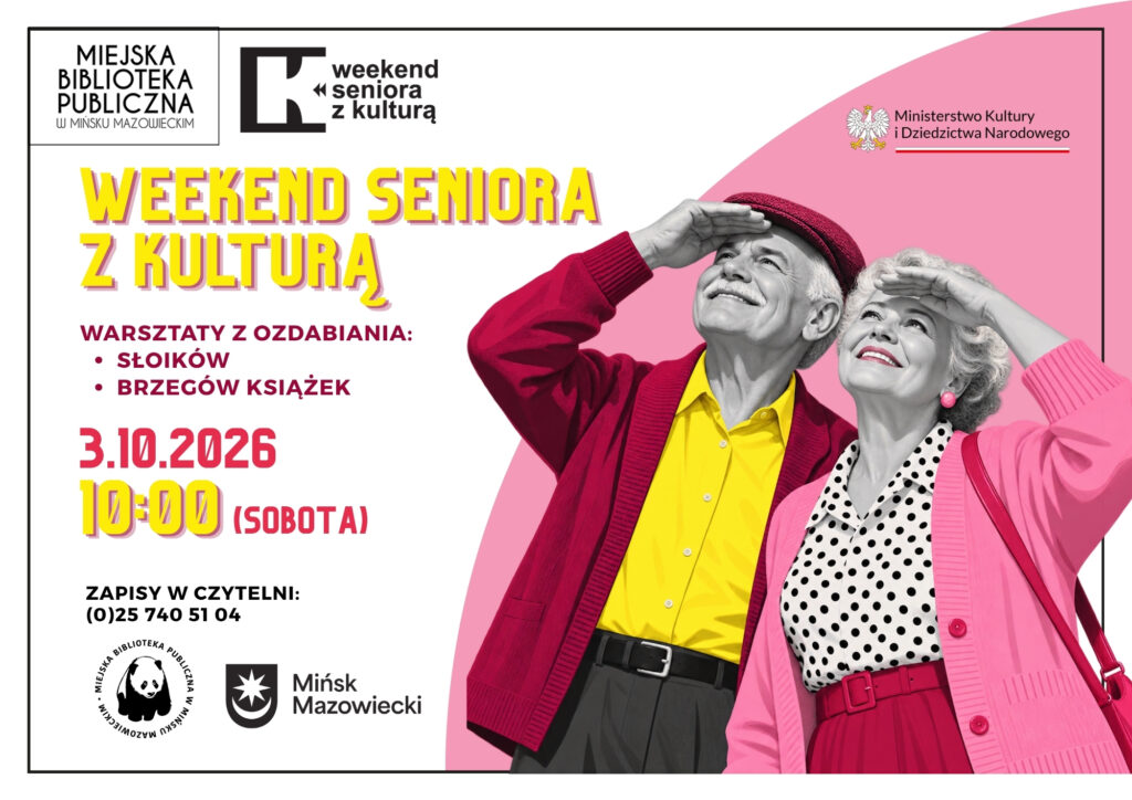 Zdjęcie przedstawia plakat promujący wydarzenie zatytułowane „Weekend Seniora z Kulturą”, organizowane przez Miejską Bibliotekę Publiczną w Mińsku Mazowieckim oraz Ministerstwo Kultury i Dziedzictwa Narodowego. W ramach wydarzenia odbędą się warsztaty z ozdabiania słoików i brzegów książek, zaplanowane na 3 października 2026 r.. godz. 10:00 (sobota). Rejestracji można dokonać pod numerem telefonu (0) 25 740 51 04. Na plakacie widnieją ilustracje starszego mężczyzny i kobiety, oboje uśmiechnięci.