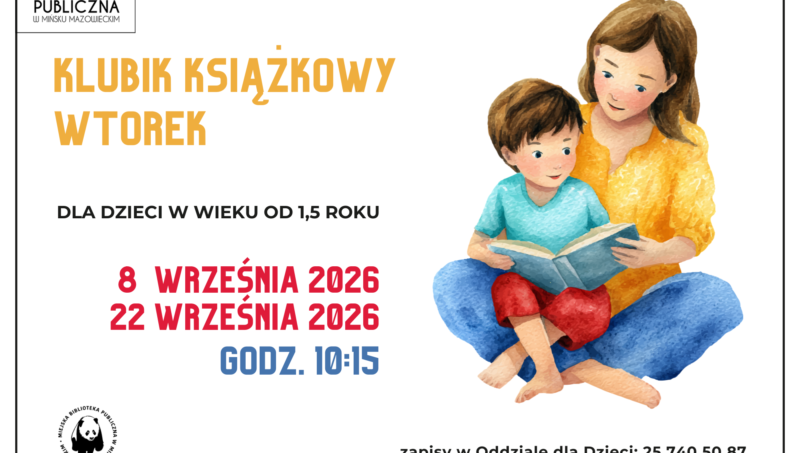 Zdjęcie przedstawia reklamę wydarzenia „Klubik Książkowy Wtorek”, organizowanego przez Miejską Bibliotekę Publiczną w Mińsku Mazowieckim. Widnieje na nim ilustracja przedstawiająca kobietę i dziecko czytające razem książkę. W tekście podano, że klub jest przeznaczony dla dzieci w wieku od 1,5 roku, a spotkania odbędą się 8 i 22 września 2026 r. o godz. 10:15. Podano również numer telefonu do rejestracji: 25 740 50 87.