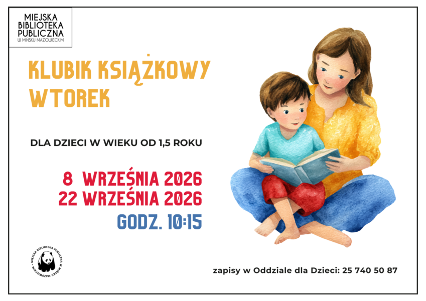 Zdjęcie przedstawia reklamę wydarzenia „Klubik Książkowy Wtorek”, organizowanego przez Miejską Bibliotekę Publiczną w Mińsku Mazowieckim. Widnieje na nim ilustracja przedstawiająca kobietę i dziecko czytające razem książkę. W tekście podano, że klub jest przeznaczony dla dzieci w wieku od 1,5 roku, a spotkania odbędą się 8 i 22 września 2026 r. o godz. 10:15. Podano również numer telefonu do rejestracji: 25 740 50 87.