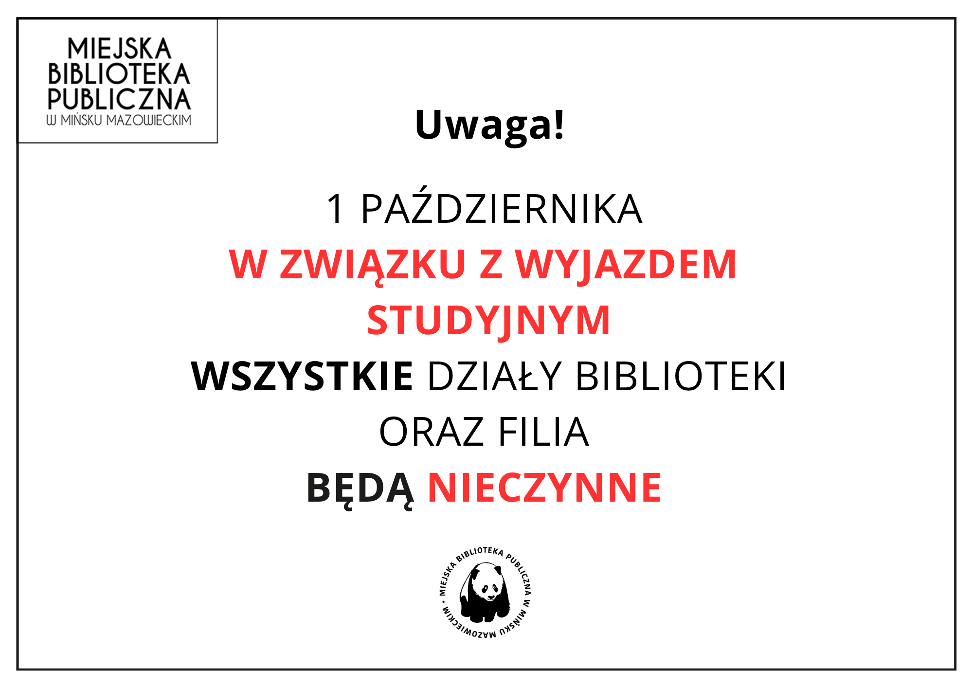 Plakat Miejskiej Biblioteki Publicznej w Mińsku Mazowieckim informujący, że 1 października, w związku z wyjazdem studyjnym, wszystkie działy biblioteki oraz filia będą nieczynne. Na plakacie znajduje się logo biblioteki.