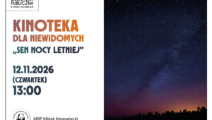 Plakat Miejskiej Biblioteki Publicznej w Mińsku Mazowieckim zapraszający na Kinotekę dla Niewidomych pt. „Sen nocy letniej”, która odbędzie się 12 listopada 2026 roku (czwartek) o godz. 13:00. Po prawej stronie plakatu znajduje się zdjęcie nocnego nieba. Na dole podano adres biblioteki: Mińsk Mazowiecki, ul. Piłsudskiego 1a.