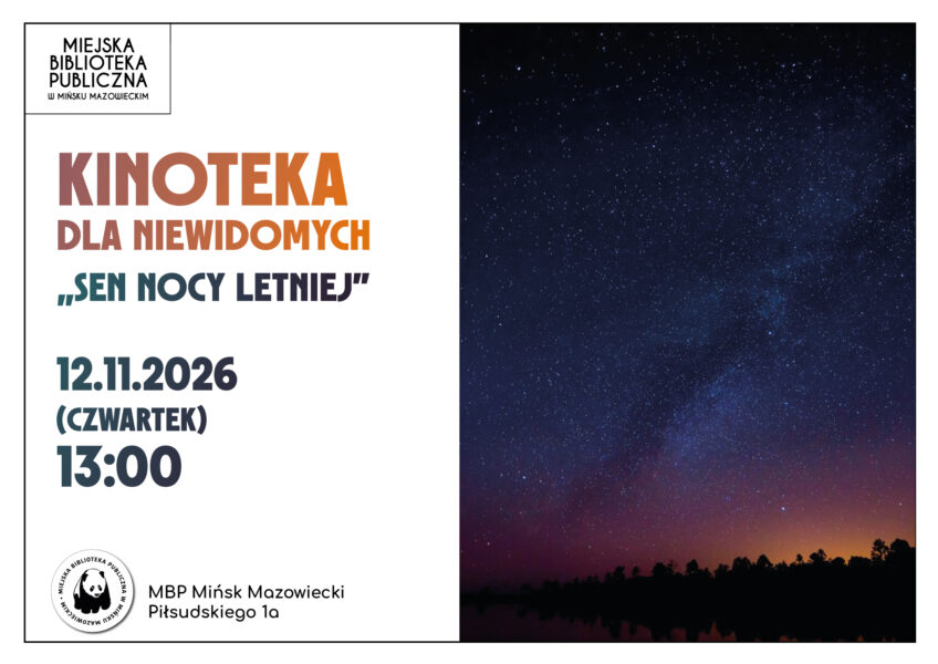 Plakat Miejskiej Biblioteki Publicznej w Mińsku Mazowieckim zapraszający na Kinotekę dla Niewidomych pt. „Sen nocy letniej”, która odbędzie się 12 listopada 2026 roku (czwartek) o godz. 13:00. Po prawej stronie plakatu znajduje się zdjęcie nocnego nieba. Na dole podano adres biblioteki: Mińsk Mazowiecki, ul. Piłsudskiego 1a.