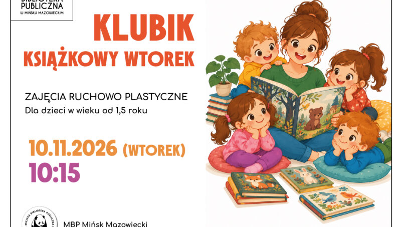 Plakat Miejskiej Biblioteki Publicznej w Mińsku Mazowieckim zapraszający na zajęcia ruchowo-plastyczne w ramach Klubiku Książkowy Wtorek. Zajęcia są przeznaczone dla dzieci od 1,5 roku życia i odbędą się 10 i 24 listopada 2026 roku o godz. 10:15. Na ilustracji po prawej stronie kobieta siedzi z małymi dziećmi i wspólnie czytają książkę. Plakat zawiera informację o zapisach w Oddziale dla Dzieci pod numerem 25 740 50 87.