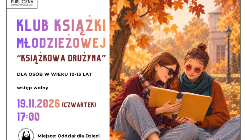 Plakat Miejskiej Biblioteki Publicznej w Mińsku Mazowieckim zapraszający na spotkanie Klubu Książki Młodzieżowej „Książkowa Drużyna”, skierowane do młodzieży w wieku 10–13 lat. Spotkanie odbędzie się 19 listopada 2026 roku (czwartek) o godz. 17:00 w Oddziale dla Dzieci. Wstęp wolny. Po prawej stronie plakatu znajduje się zdjęcie dwóch nastolatek siedzących na tle jesiennego parku i wspólnie czytających książkę.