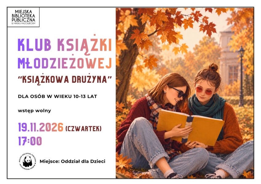 Plakat Miejskiej Biblioteki Publicznej w Mińsku Mazowieckim zapraszający na spotkanie Klubu Książki Młodzieżowej „Książkowa Drużyna”, skierowane do młodzieży w wieku 10–13 lat. Spotkanie odbędzie się 19 listopada 2026 roku (czwartek) o godz. 17:00 w Oddziale dla Dzieci. Wstęp wolny. Po prawej stronie plakatu znajduje się zdjęcie dwóch nastolatek siedzących na tle jesiennego parku i wspólnie czytających książkę.