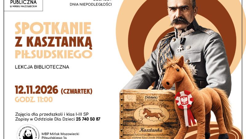 Plakat Miejskiej Biblioteki Publicznej w Mińsku Mazowieckim zapraszający na lekcję biblioteczną „Spotkanie z Kasztanką Piłsudskiego”, organizowaną z okazji obchodów Dnia Niepodległości. Wydarzenie odbędzie się 12 listopada 2026 roku (czwartek) o godz. 11:00. Zajęcia przeznaczone są dla przedszkolaków oraz uczniów klas I–III szkoły podstawowej. Zapisy prowadzi Oddział dla Dzieci pod numerem telefonu 25 740 50 87. Ilustracja przedstawia Józefa Piłsudskiego w mundurze, siedzącego na koniu-zabawce Kasztance, z biało-czerwoną kokardą.