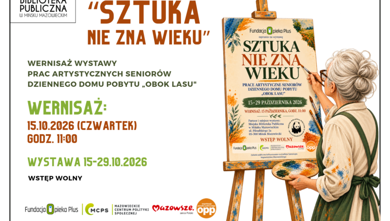 Plakat Miejskiej Biblioteki Publicznej w Mińsku Mazowieckim zapraszający na wernisaż wystawy „Sztuka nie zna wieku”, prezentującej prace artystyczne seniorów z Dziennego Domu Pobytu „Obok Lasu”. Wernisaż odbędzie się 15 października 2026 r. (czwartek) o godz. 11:00. Wystawa będzie dostępna od 15 do 29 października 2026 r. Wstęp wolny. Po prawej stronie plakatu znajduje się ilustracja przedstawiająca starszą kobietę z upiętymi siwymi włosami, w fartuchu malarskim, trzymającą paletę z farbami i pędzel. Kobieta maluje obraz umieszczony na sztaludze. Plakat utrzymany jest w jasnej kolorystyce z brązowymi i zielonymi akcentami. Na dole widnieją logotypy organizatorów i partnerów wydarzenia: Fundacji Opieka Plus, Mazowieckiego Centrum Polityki Społecznej, Samorządu Województwa Mazowieckiego oraz organizacji pożytku publicznego.