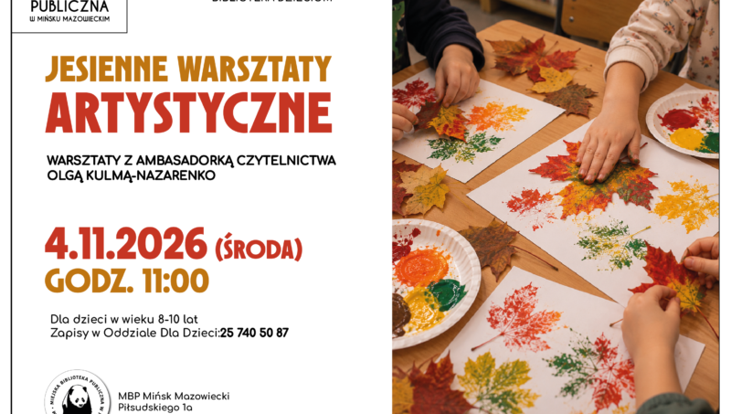 Plakat Miejskiej Biblioteki Publicznej w Mińsku Mazowieckim zapraszający dzieci w wieku 8–10 lat na jesienne warsztaty artystyczne z ambasadorką czytelnictwa Olgą Kulmą-Nazarenko. Spotkanie odbędzie się 4 listopada 2026 roku (środa) o godz. 11:00 w Bibliotece dla Dzieci. Na zdjęciu widać dzieci tworzące kolorowe odbitki jesiennych liści na papierze. Zapisy w Oddziale dla Dzieci pod numerem telefonu 25 740 50 87. Na plakacie znajduje się logo biblioteki oraz adres: ul. Piłsudskiego 1a, Mińsk Mazowiecki.