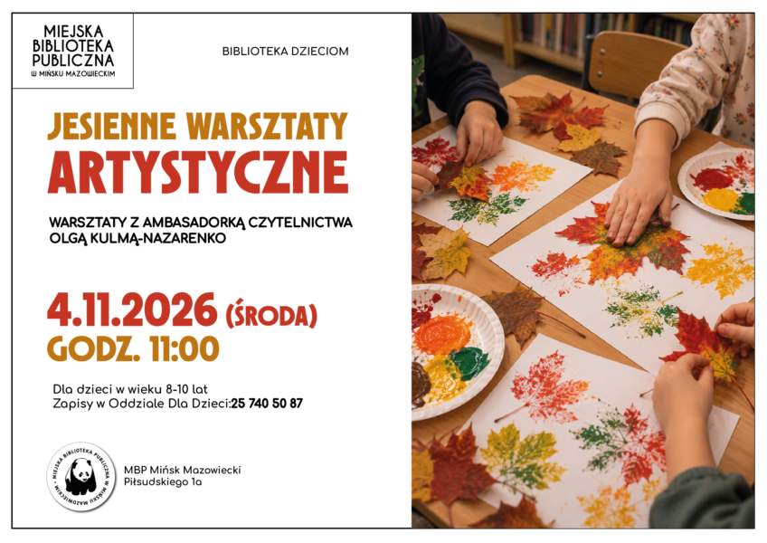 Plakat Miejskiej Biblioteki Publicznej w Mińsku Mazowieckim zapraszający dzieci w wieku 8–10 lat na jesienne warsztaty artystyczne z ambasadorką czytelnictwa Olgą Kulmą-Nazarenko. Spotkanie odbędzie się 4 listopada 2026 roku (środa) o godz. 11:00 w Bibliotece dla Dzieci. Na zdjęciu widać dzieci tworzące kolorowe odbitki jesiennych liści na papierze. Zapisy w Oddziale dla Dzieci pod numerem telefonu 25 740 50 87. Na plakacie znajduje się logo biblioteki oraz adres: ul. Piłsudskiego 1a, Mińsk Mazowiecki.